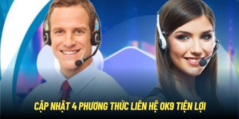 Cập nhật 4 phương thức liên hệ OK9 tiện lợi