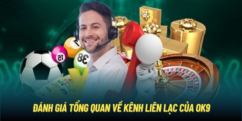 Đánh giá tổng quan về kênh liên lạc của OK9