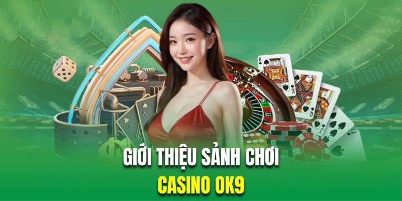 Đôi nét sảnh chơi bài trực tuyến casino OK9