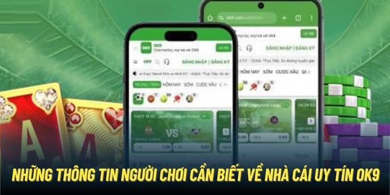 Những thông tin người chơi cần biết về nhà cái uy tín OK9